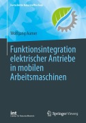Cover-Bild zum Titel 'Funktionsintegration elektrischer Antriebe in mobilen Arbeitsmaschinen' von 'Wolfgang Aumer'