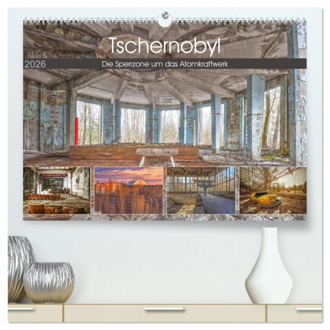 Tschernobyl - Die Sperrzone um das Atomkraftwerk (hochwertiger Premium Wandkalender 2026 DIN A2 quer), Kunstdruck in Hochglanz - Bettina Hackstein