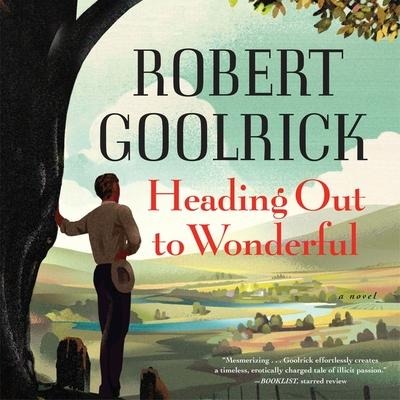 Heading Out to Wonderful Lib/E - Robert Goolrick