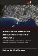 Cover-Bild zum Titel 'Pianificazione territoriale nella pianura costiera di Aracaju/SE' von 'Rodrigo da Silva Menezes'