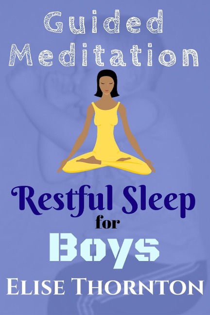 Guided Meditation Restful Sleep for Boys - Elise Thornton