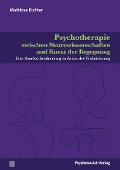 Cover-Bild zum Titel 'Psychotherapie zwischen Neurowissenschaften und Kunst der Begegnung' von 'Matthias Richter'