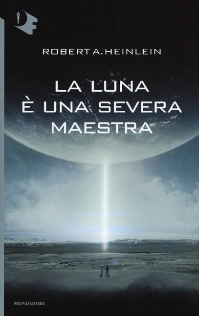 La luna è una severa maestra - Robert A. Heinlein