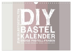 DIY Bastel-Kalender -Erdige Pastell Farben- Zum Selbstgestalten (Wandkalender 2025 DIN A4 quer), CALVENDO Monatskalender - Michael Speer