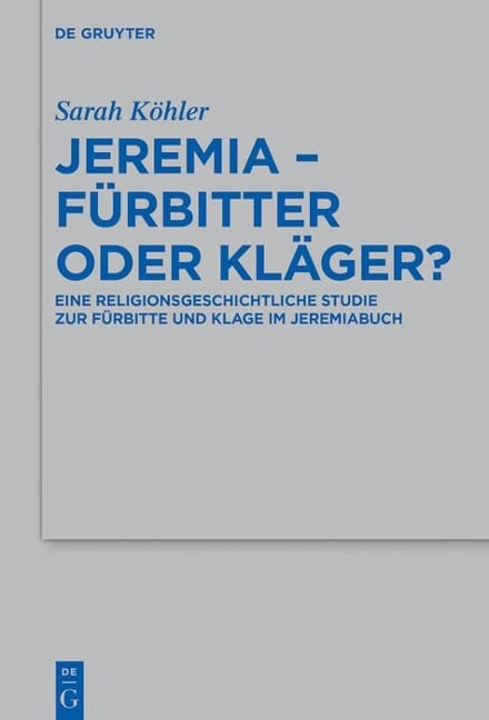 Jeremia - Fürbitter oder Kläger? - Sarah Köhler