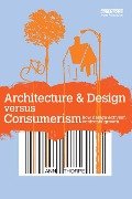 Cover-Bild zum Titel 'Architecture & Design versus Consumerism' von 'Ann Thorpe'