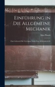 Cover-Bild zum Titel 'Einführung in die Allgemeine Mechanik: Zum Gebrauch bei Vorträgen, Sowie zum Selbstunterricht' von 'Max Planck'