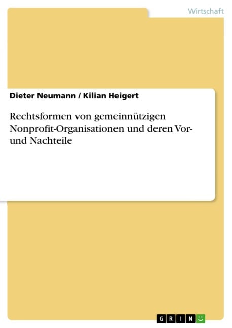 Rechtsformen von gemeinnützigen Nonprofit-Organisationen und deren Vor- und Nachteile - Dieter Neumann, Kilian Heigert