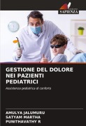 Cover-Bild zum Titel 'GESTIONE DEL DOLORE NEI PAZIENTI PEDIATRICI' von 'Amulya Jalumuru, Satyam Martha, Punithavathy R'