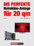 Cover-Bild zum Titel 'Die perfekte Heimkino-Anlage für 20 qm (Band 6)' von 'Robert Glueckshoefer'