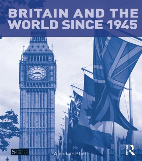 Britain and the World since 1945 - Alasdair Blair