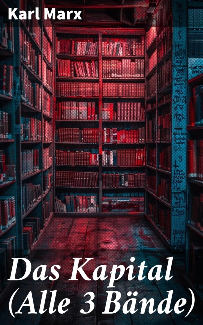 Das Kapital (Alle 3 Bände) - Karl Marx