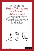 Cover-Bild zum Titel 'Das Affektregime weiblicher Altersarmut' von 'Alexandra Rau'