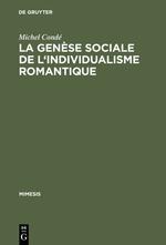 La genèse sociale de l'individualisme romantique - Michel Condé