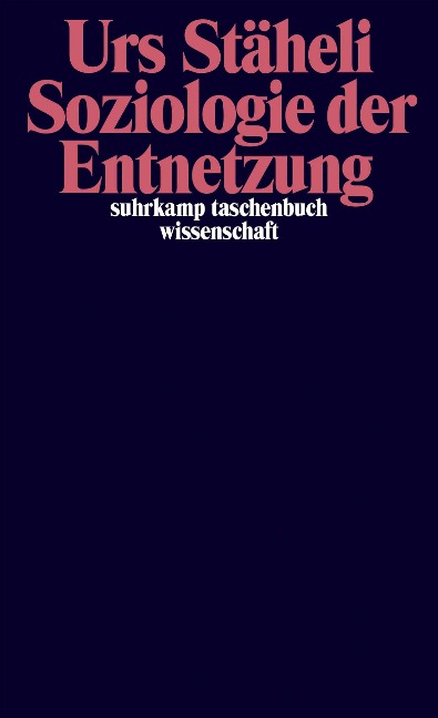 Soziologie der Entnetzung - Urs Stäheli