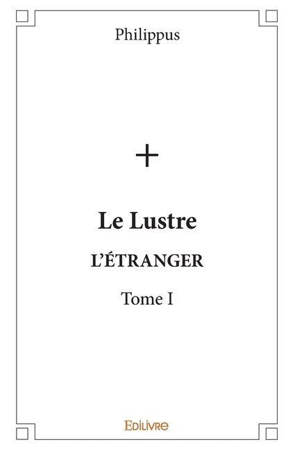Le Lustre - Tome 1 - Philippus