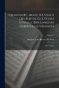 Cover-Bild zum Titel 'Grammaire Arabe À L'usage Des Élèves De L'école Spéciale Des Langues Orientales Vivantes: Avec Figures; Volume 1' von 'Antoine Isaac Silvestre De Sacy'