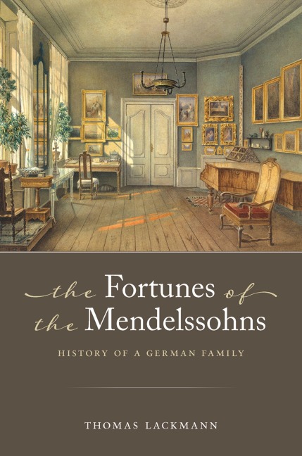 The Fortunes of the Mendelssohns - Thomas Lackmann, Jane K. Brown, Barbara Thiem