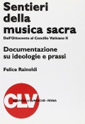 Cover-Bild zum Titel 'Sentieri della musica sacra. Dall'Ottocento al Concilio Vaticano II. Documentazione su ideologie e prassi' von 'Felice Rainoldi'