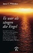 Es war als sängen die Engel - James C. Whittacker