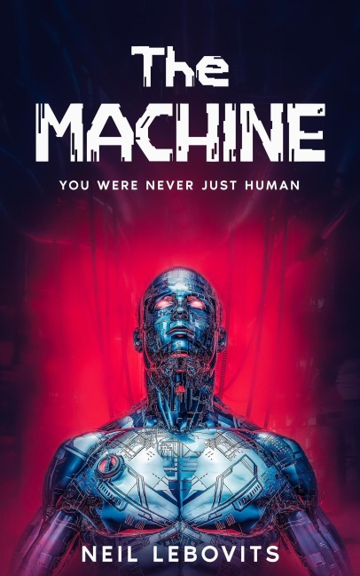 The Machine- You Were Never Just Human - Neil Lebovits