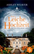 Cover-Bild zum Titel 'Eine Leiche zur Hochzeit' von 'Ashley Weaver'