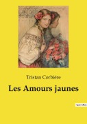 Cover-Bild zum Titel 'Les Amours jaunes' von 'Tristan Corbière'