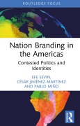 Cover-Bild zum Titel 'Nation Branding in the Americas' von 'Efe Sevin, César Jiménez-Martínez, Pablo Miño'