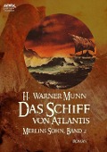 DAS SCHIFF VON ATLANTIS - Merlins Sohn, Band 2 - H. Warner Munn