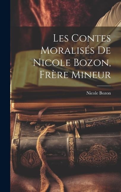Les contes moralisés de Nicole Bozon, frère mineur - Nicole Bozon