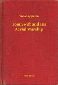 Tom Swift and His Aerial Warship - Victor Appleton