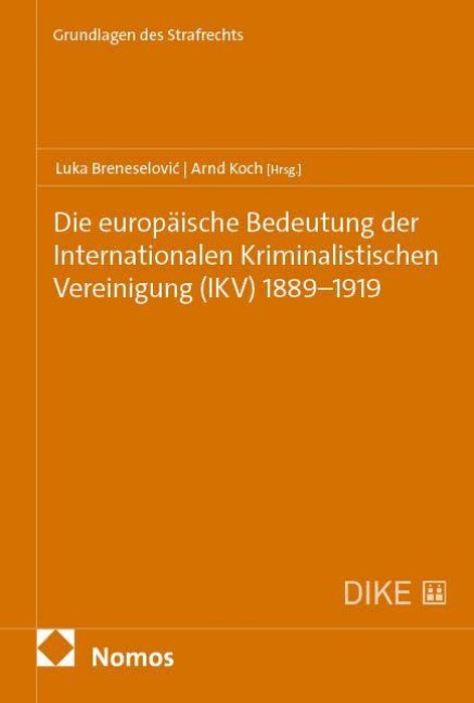 Die europäische Bedeutung der Internationalen Kriminalistischen Vereinigung (IKV) 1889-1919 - 