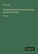 Cover-Bild zum Titel 'Eisenbahnrechtliche Entscheidungen deutscher Gerichte' von 'Georg Eger'
