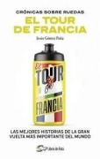 Cover-Bild zum Titel 'Cronicas Sobre Ruedas: El Tour de Francia' von 'Jesus Maria Gomez Pena'