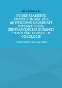 Cover-Bild zum Titel 'Evidenzbasierte Empfehlungen zur Anwendung dauerhaft implantierter, zentralvenöser Zugänge  in der pädiatrischen Onkologie' von 'Arne Simon'