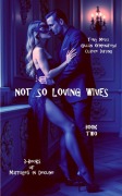 Cover-Bild zum Titel 'Not So Loving Wives - Book Two' von 'Toby Melia, Clarice Darling, Gillian Ormendroyd'