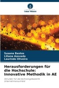 Cover-Bild zum Titel 'Herausforderungen für die Hochschule: Innovative Methodik in AE' von 'Susana Bastos, Liliana Azevedo, Laurindo Oliveira'