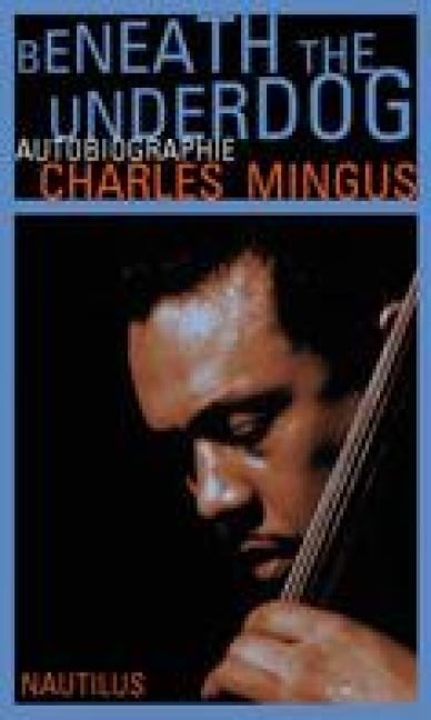 Beneath the Underdog - Charles Mingus