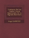 Cover-Bild zum Titel 'Traducci�n De Los Cuatro Libros Sapienciales De La Sagrada Escritura' von 'Angel Sanchez'