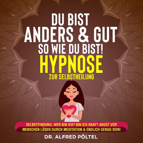 Du bist anders & gut so wie du bist! - Hypnose zur Selbstheilung - Alfred Pöltel