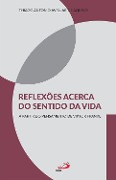 Reflexões acerca do sentido da vida - Thiago Antonio Avellar de Aquino
