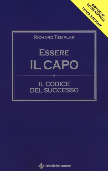 Essere il capo. Il codice del successo - Richard Templar