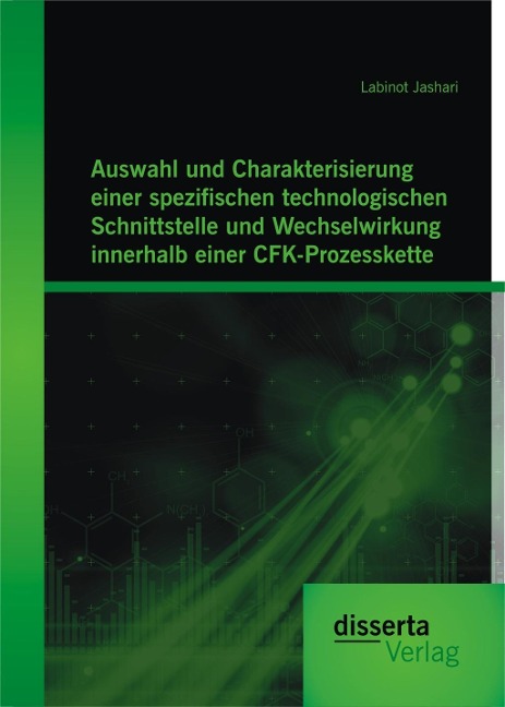 Auswahl und Charakterisierung einer spezifischen technologischen Schnittstelle und Wechselwirkung innerhalb einer CFK-Prozesskette - Labinot Jashari