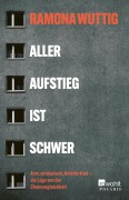 Cover-Bild zum Titel 'Aller Aufstieg ist schwer' von 'Ramona Wuttig'
