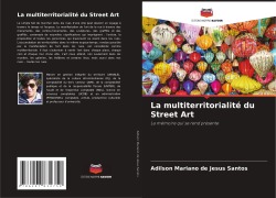 Cover-Bild zum Titel 'La multiterritorialité du Street Art' von 'Adilson Mariano de Jesus Santos'