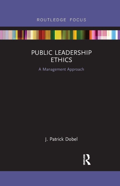 Public Leadership Ethics - J. Patrick Dobel