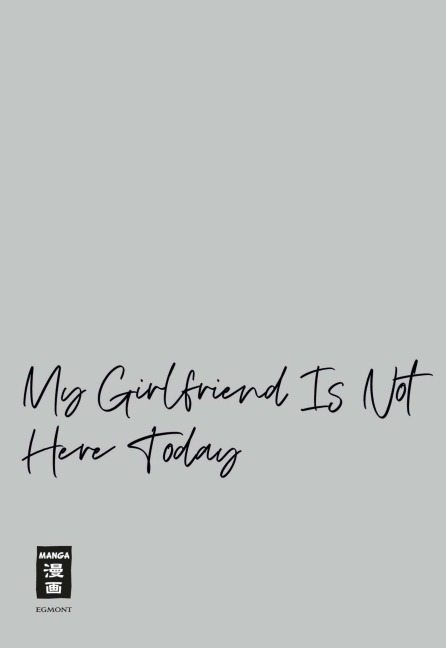 My Girlfriend Is Not Here Today 07 - Kiyoko Iwami