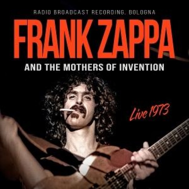 Live 1973 - Frank Zappa And The Mothers Of Invention