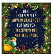 Cover-Bild zum Titel 'Der inoffizielle Adventskalender für Fans von Furzipups der Knatterdrache' von 'Matteo Koch'