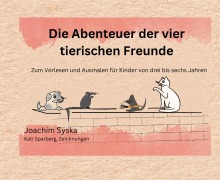 Cover-Bild zum Titel 'Die Abenteuer der vier tierischen Freunde' von 'Joachim Syska'
